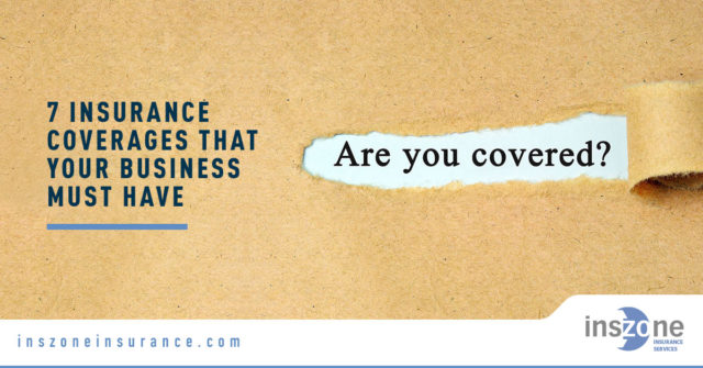 7 Insurance Coverages That Your Business Must Have