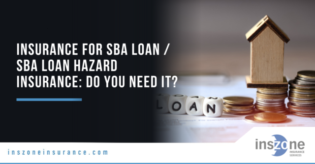 SBA Loan Hazard Insurance – Do you need it in 2023?