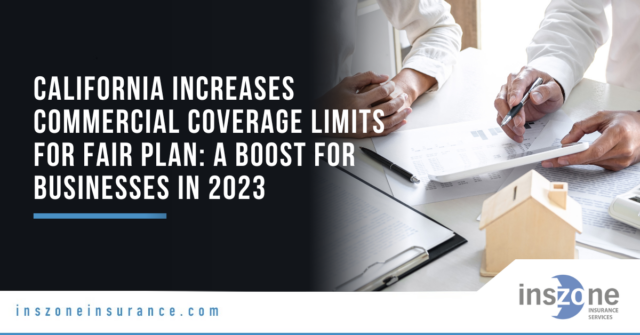 California Increases Commercial Coverage Limits for FAIR Plan: A Boost for Businesses in 2023