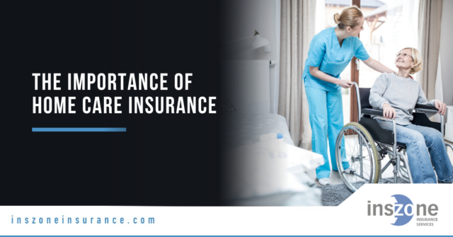 The Importance of Home Care Insurance