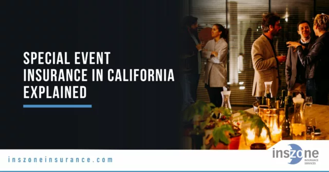 Special Event Insurance in California Explained