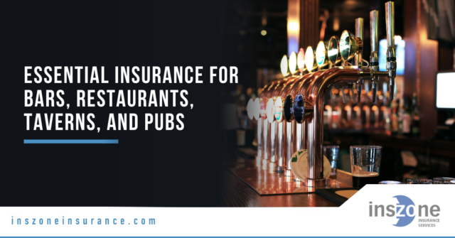 Essential Insurance for Bars, Restaurants, Taverns, and Pubs