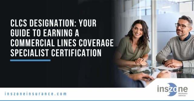 CLCS Designation: Your Guide to Earning a Commercial Lines Coverage Specialist Certification