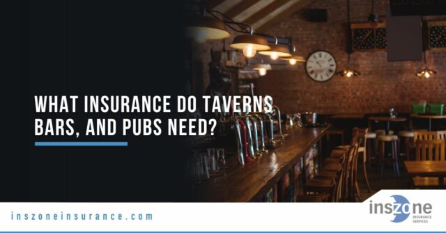 What Insurance Do Taverns, Bars, and Pubs Need?