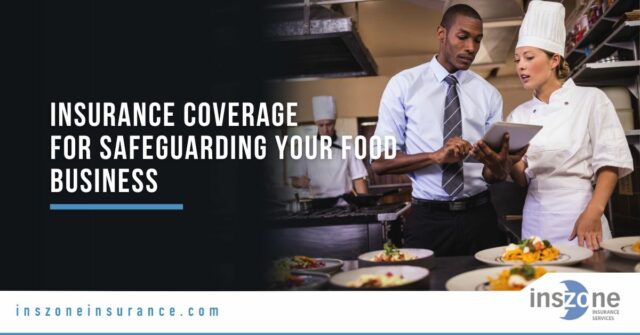 Essential Insurance Coverage to Consider for Safeguarding Your Food Business