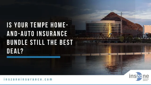 Home and Auto Insurance Bundle in Tempe, AZ: What to Know in 2026
