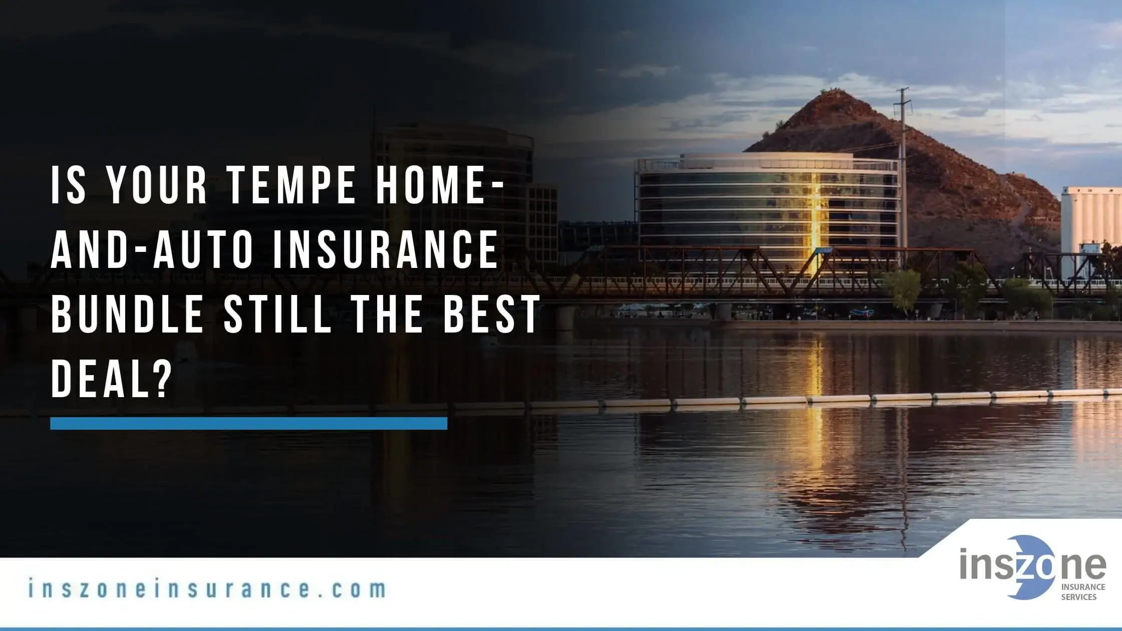 guide to home and auto insurance in tempe, arizona