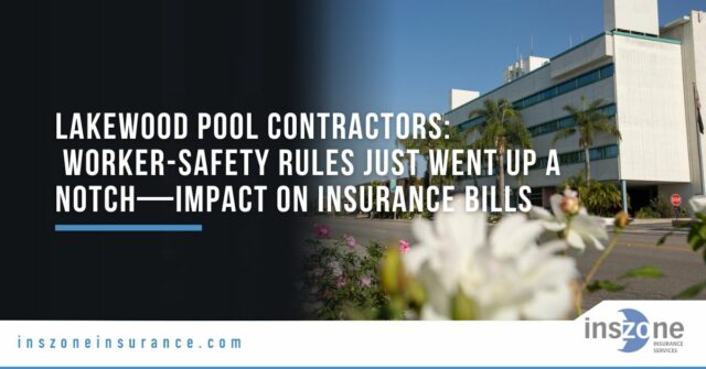Lakewood Pool Contractors: 2025 Worker-Safety Rules Just Went Up a Notch—What Does That Do to Your Insurance Bill?