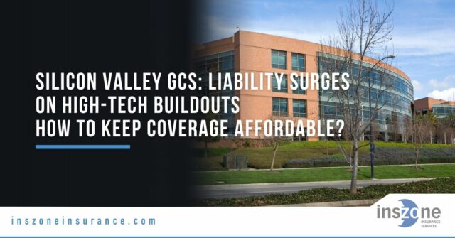Silicon Valley GCs: 2025 Liability Surges on High-Tech Buildouts—How Can You Keep Coverage Affordable?