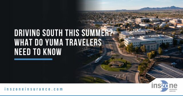 Driving South This Summer: What Do Yuma Travelers Need to Know About Mexico Auto-Insurance Rules?