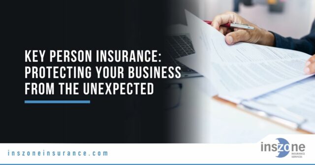 Key Person Insurance: Protecting Your Business from the Unexpected