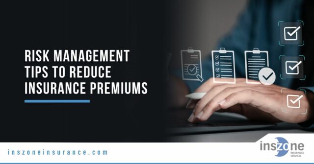 Risk Management Tips to Reduce Your Insurance Premiums