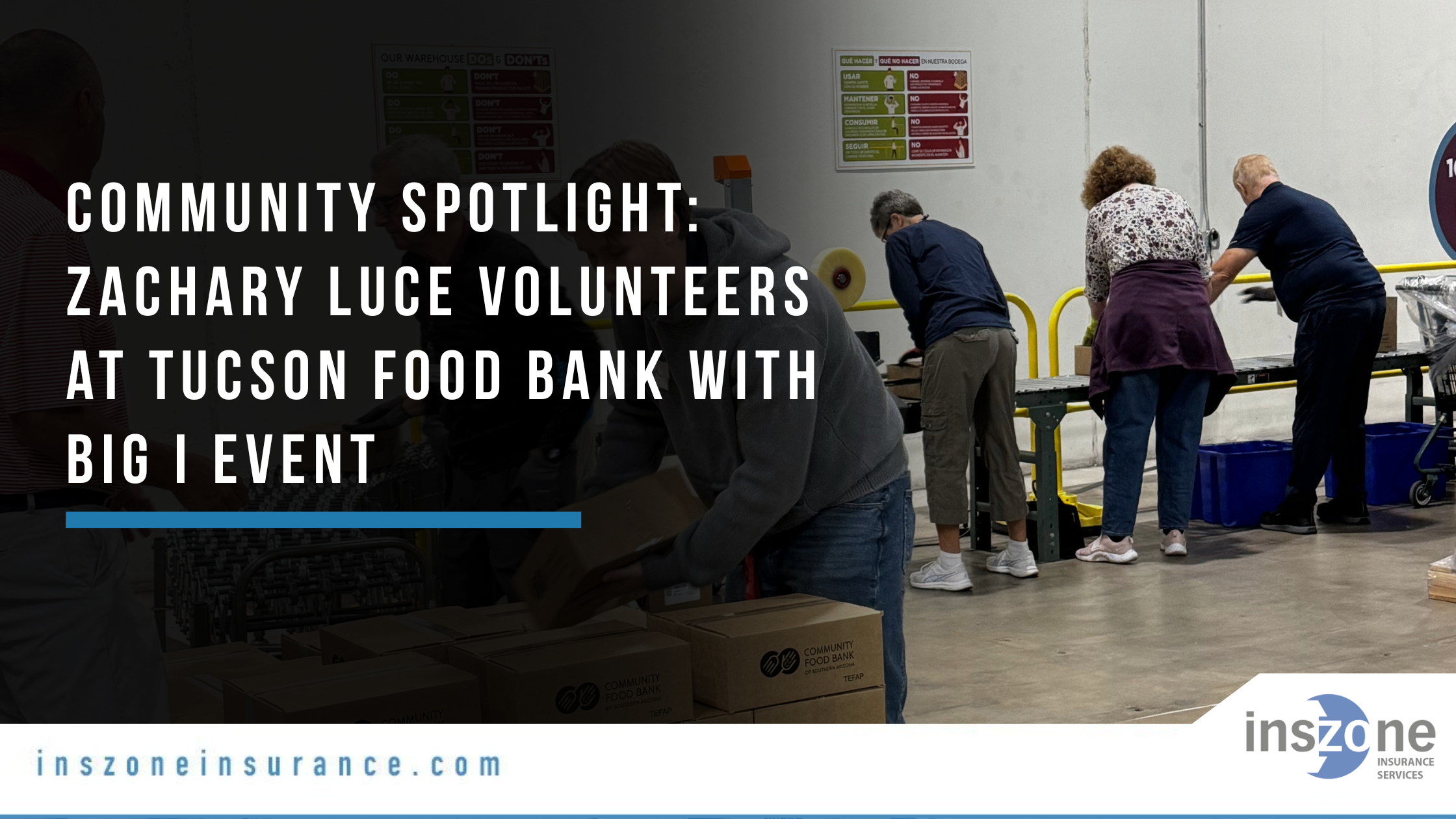 Community Spotlight Zachary Luce Volunteers at Tucson Food Bank with BIG I Event