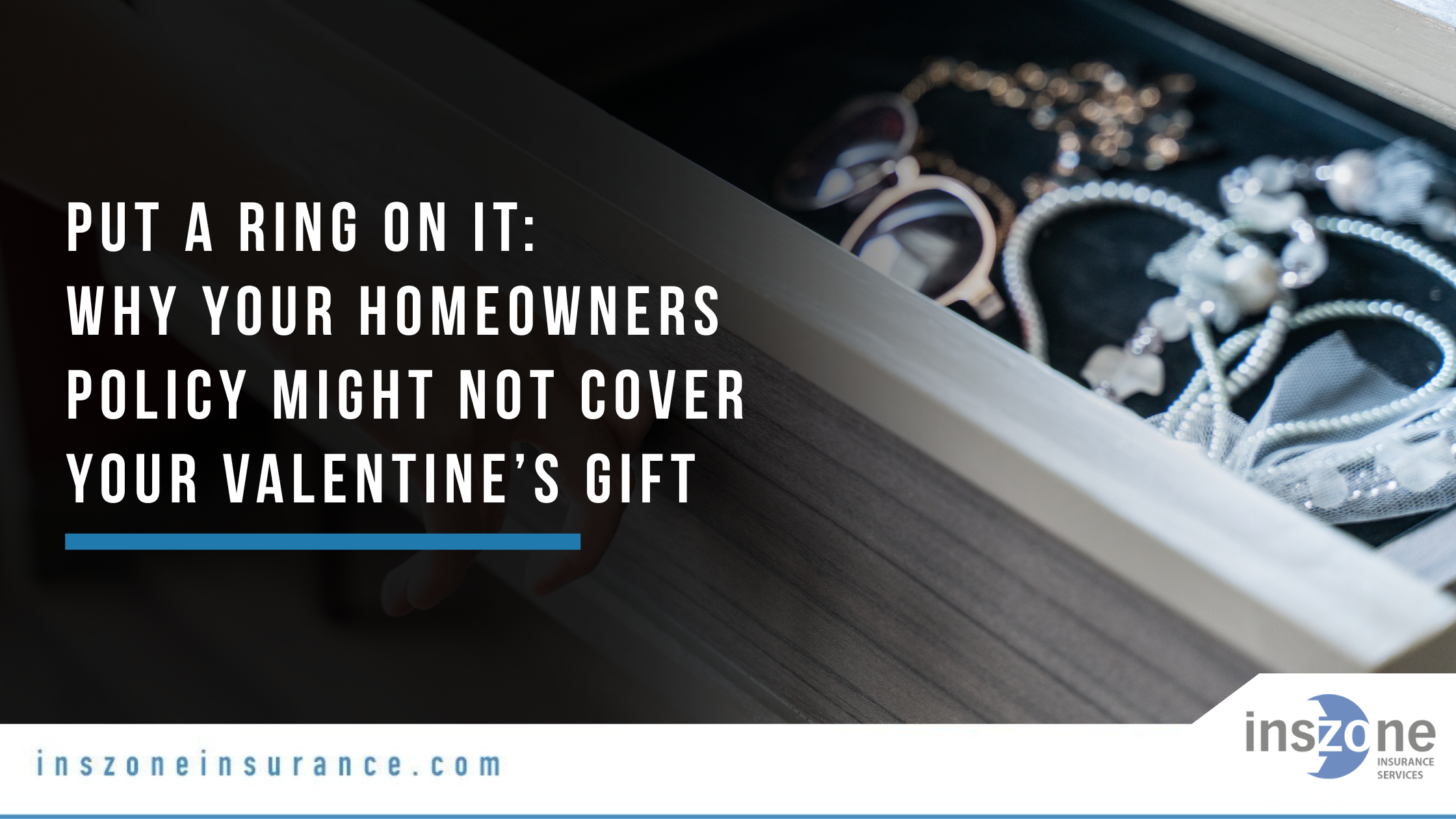 Put a Ring on It Why Your Homeowners Policy Might Not Cover Your Valentine’s Gift