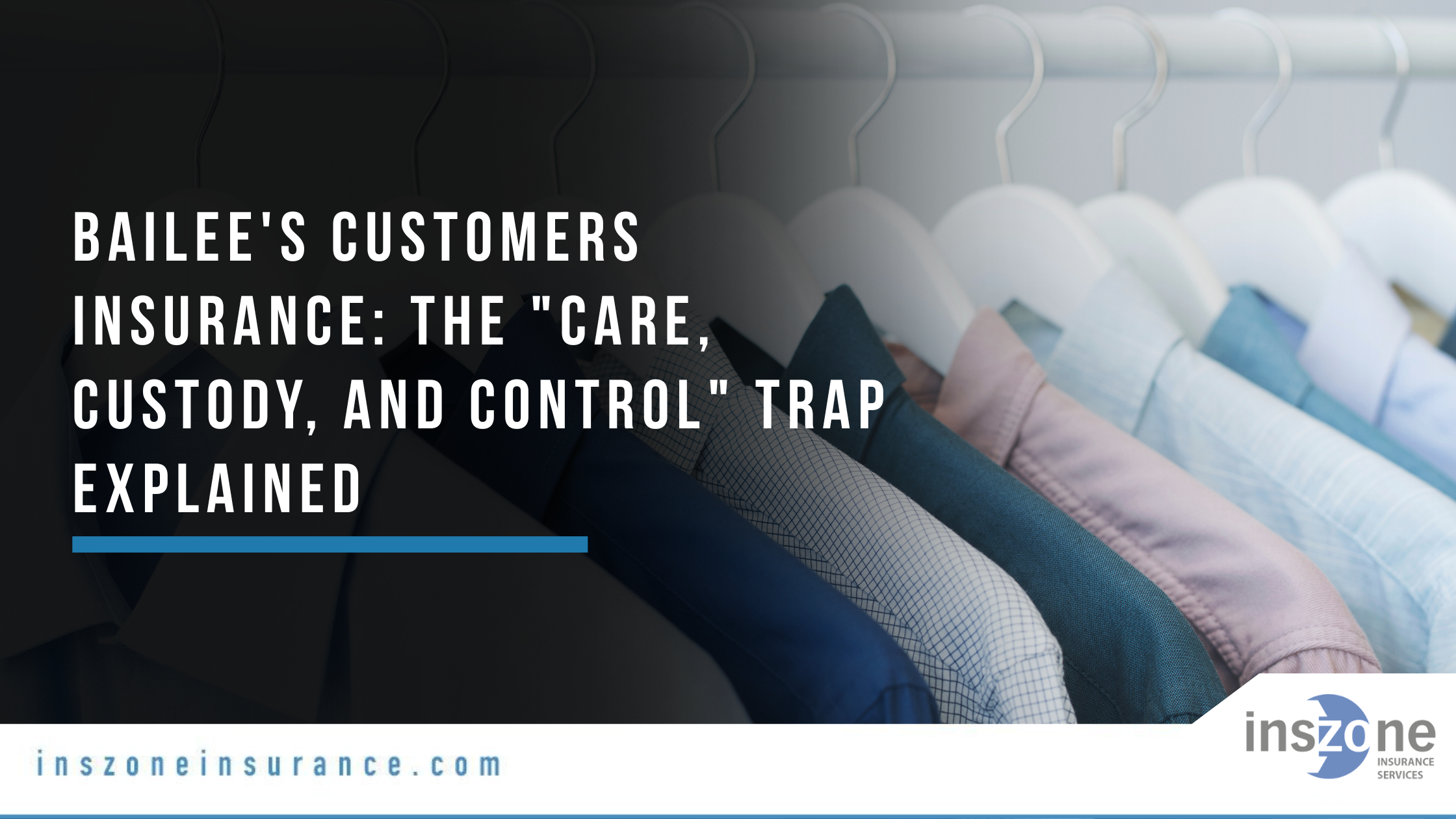 Bailee's Customers Insurance The Care, Custody, and Control Trap Explained