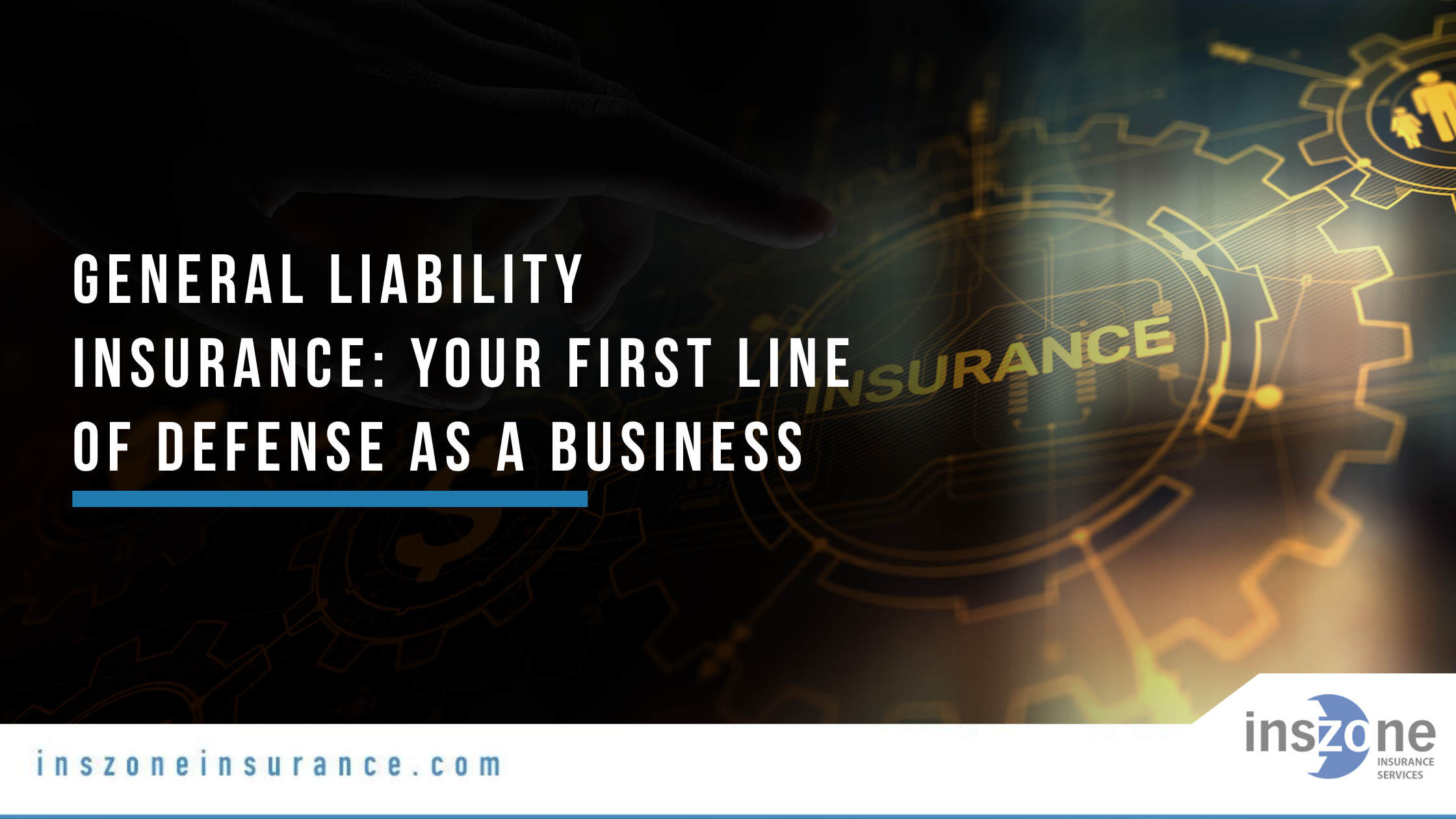 General Liability Insurance Your First Line of Defense as a Business