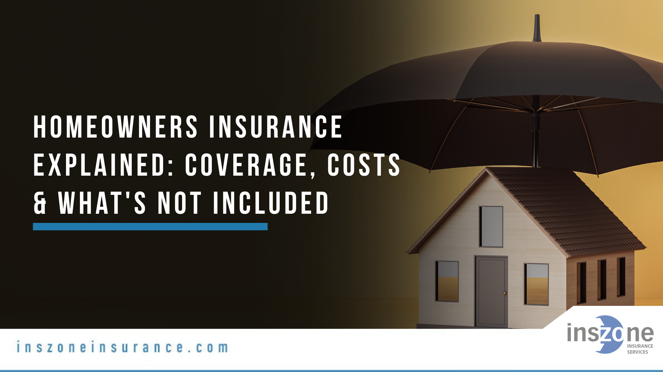Homeowners Insurance Explained Coverage, Costs & What's Not Included