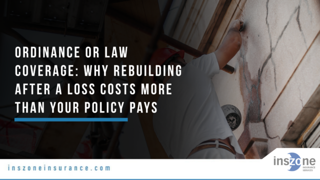 Ordinance or Law Coverage: Why Rebuilding After a Loss Costs More Than Your Policy Pays