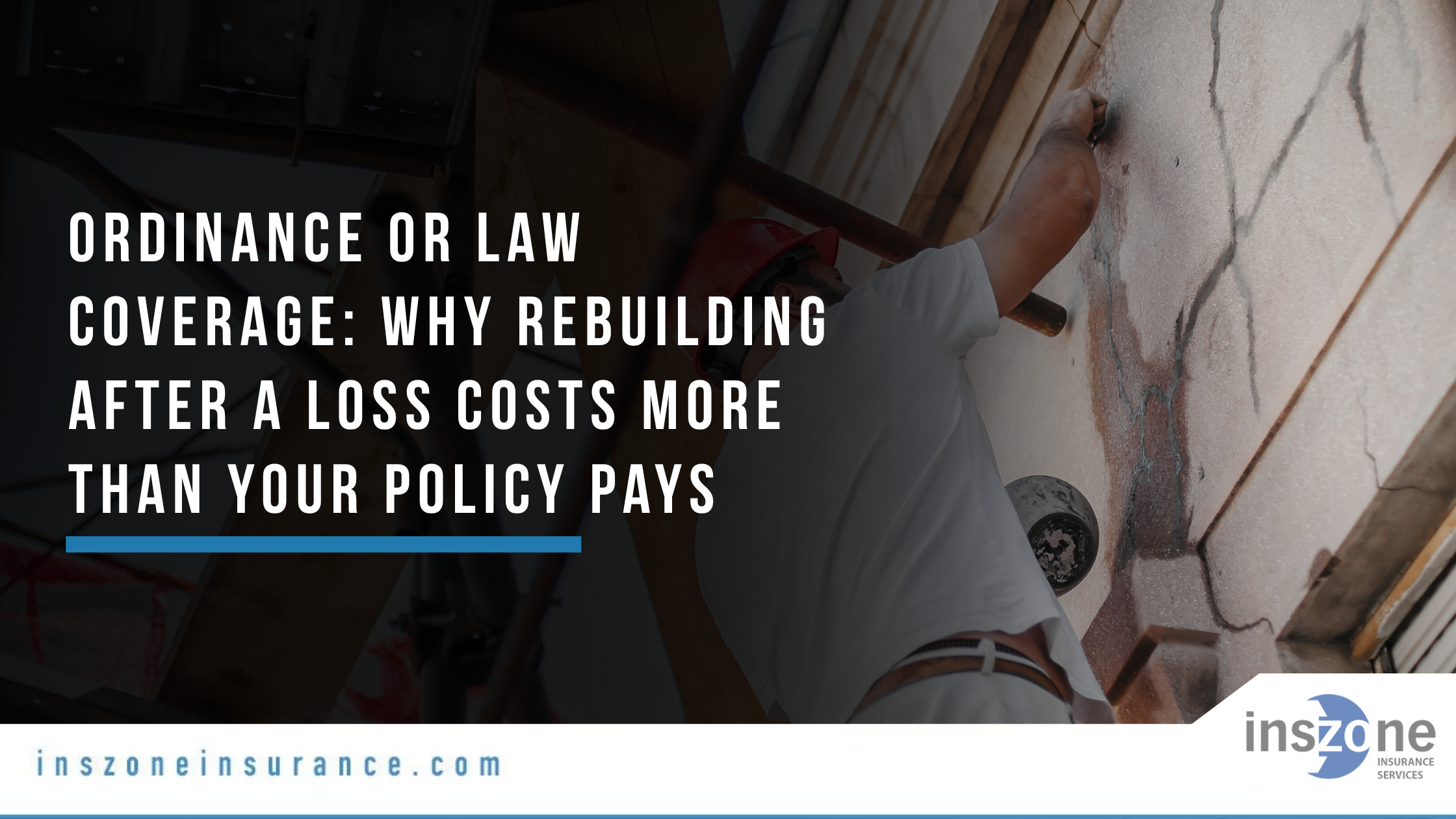 Ordinance or Law Coverage Why Rebuilding After a Loss Costs More Than Your Policy Pays