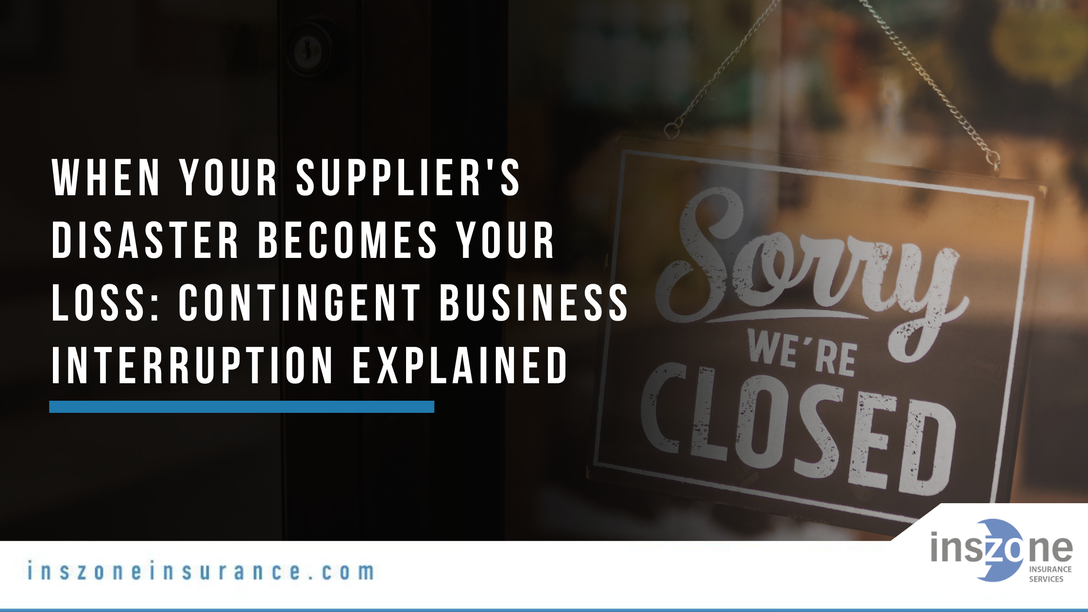 When Your Supplier's Disaster Becomes Your Loss Contingent Business Interruption Explained