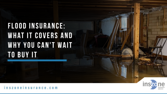 Flood Insurance What It Covers and Why You Can't Wait to Buy It