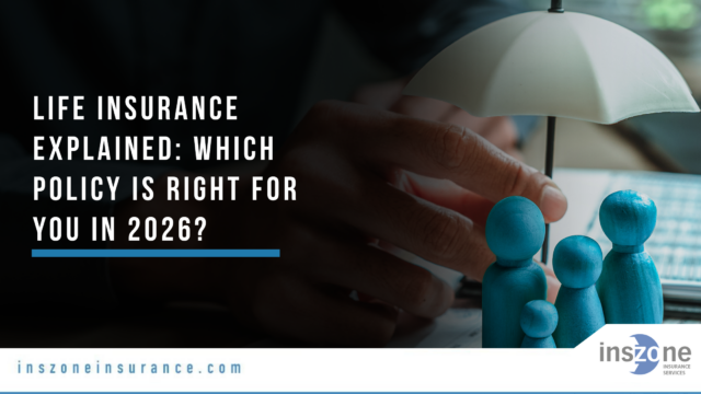 Life Insurance Explained Which Policy Is Right for You in 2026