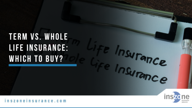 Term vs. Whole Life Insurance Which to Buy