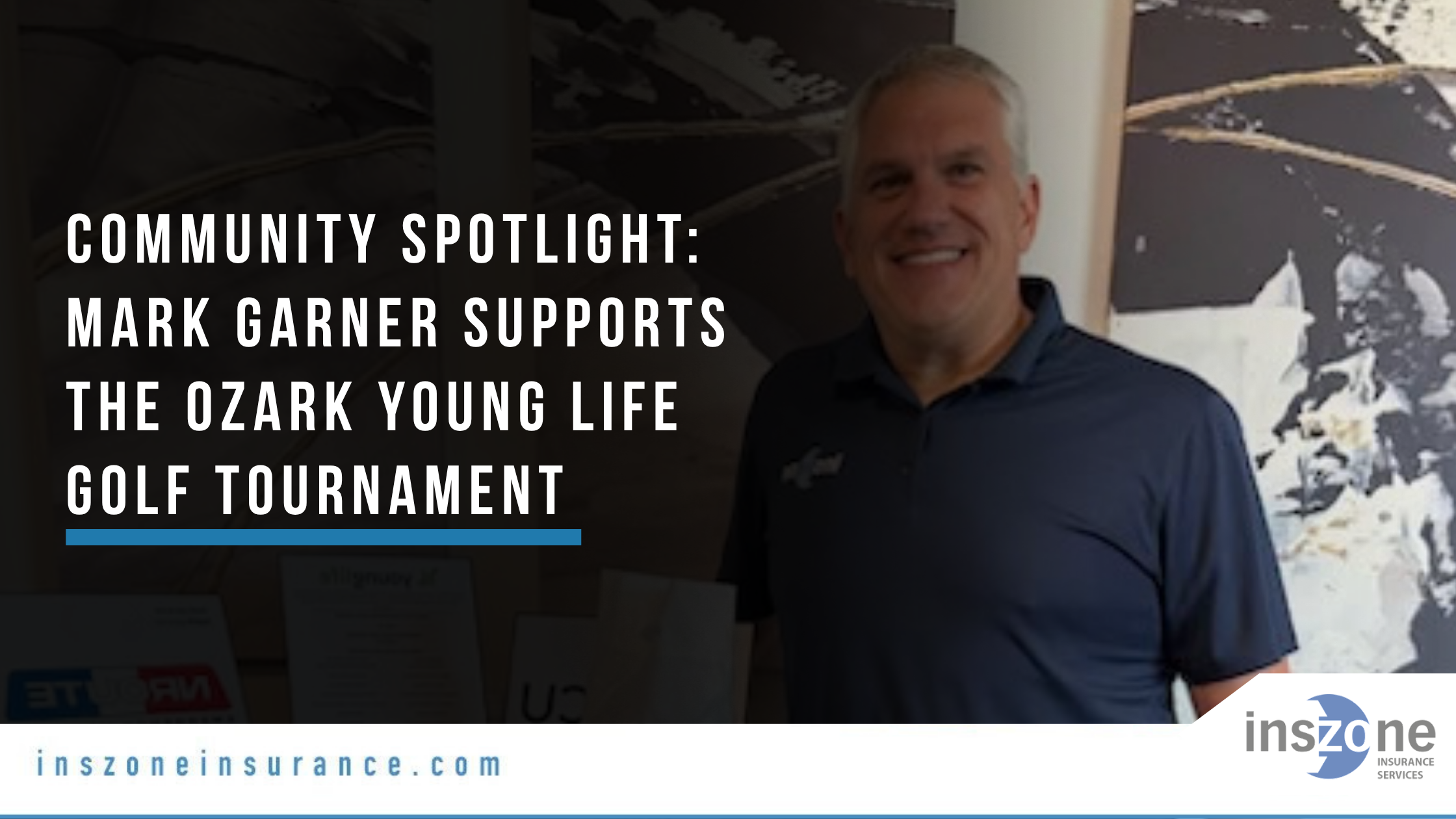 Community Spotlight Mark Garner Supports the Ozark Young Life Golf Tournament