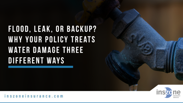 Flood, Leak, or Backup Why Your Policy Treats Water Damage Three Different Ways