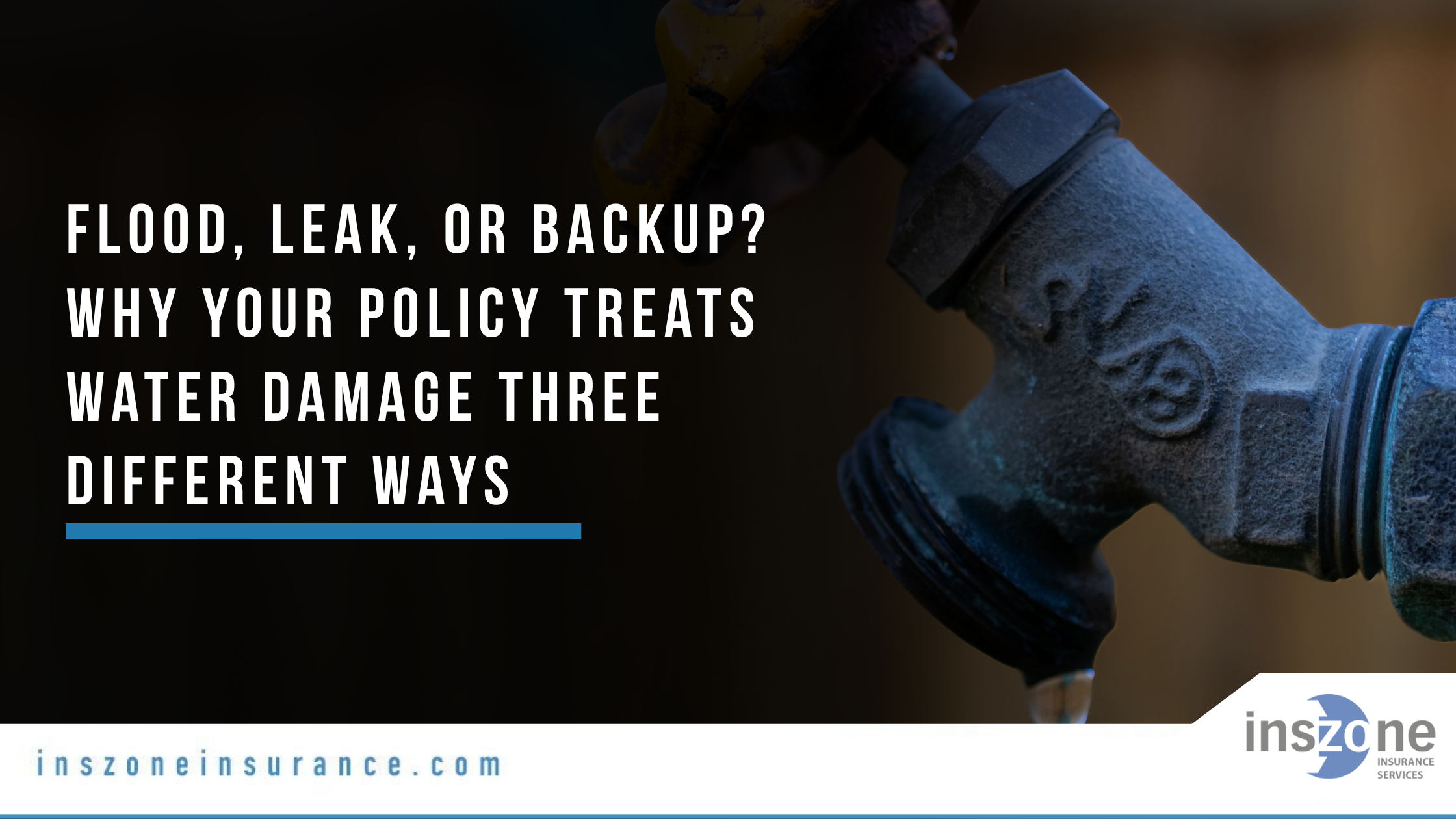 Flood, Leak, or Backup Why Your Policy Treats Water Damage Three Different Ways